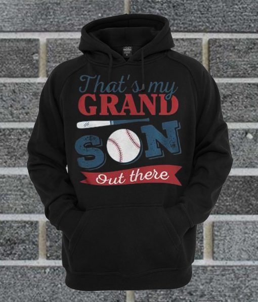 Thats My Grandson Out There Baseball Hoodie