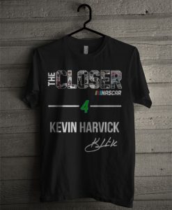 The Closer Nascar 4 Kevin Harvick T Shirt
