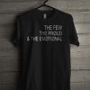 The Few The Proud & The Emotional T Shirt