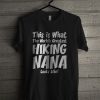This Is What The Worlds Greatest Hiking Nana T Shirt