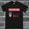 Warning I Don't Dial 911 T Shirt