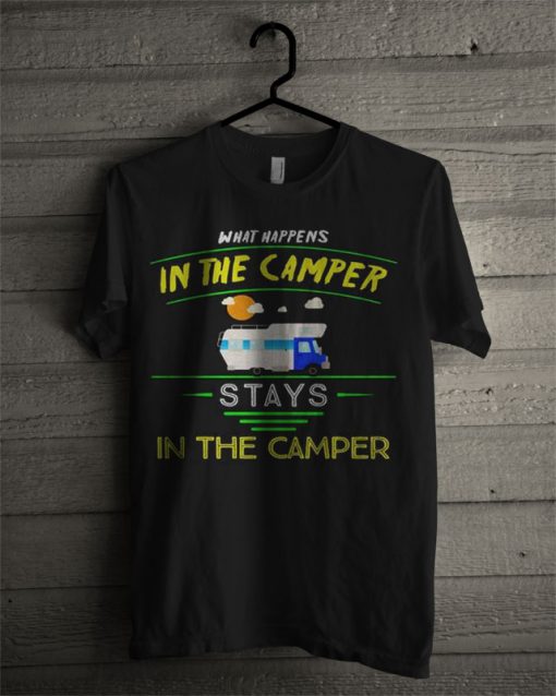 What Happens In The Camper Stays In The Camper Camping T Shirt