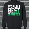 World’s Best 3 Putter Sweatshirt