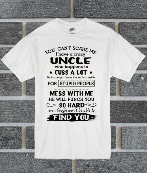 You Can't Scare Me I Have A Crazy Uncle T Shirt