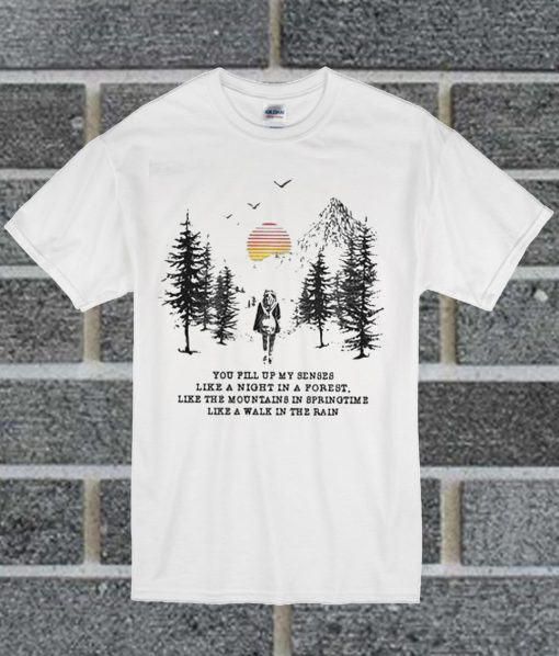 You Fill Up My Senses Like Night In The Forest Camping T Shirt