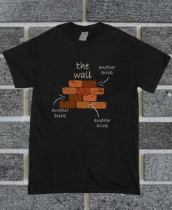Another Brick In the Wall T Shirt