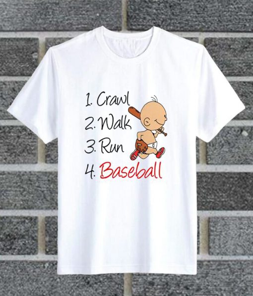 Crawl Walk Run Baseball Baby T Shirt