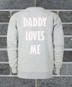 Daddy Loves Me Sweatshirt
