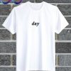 Day T Shirt