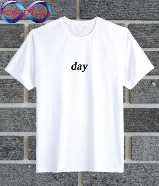 Day T Shirt