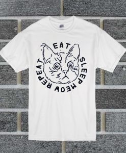 Eat Sleep Meow Repeat T Shirt