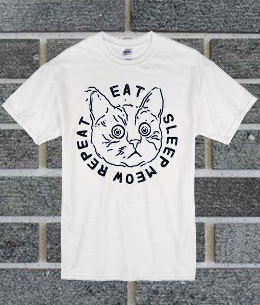 Eat Sleep Meow Repeat T Shirt