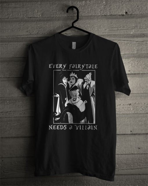 Every Fairy Tale Needs Villain T Shirt