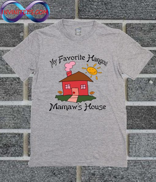 Favorite Hangout Mamaws House T Shirt