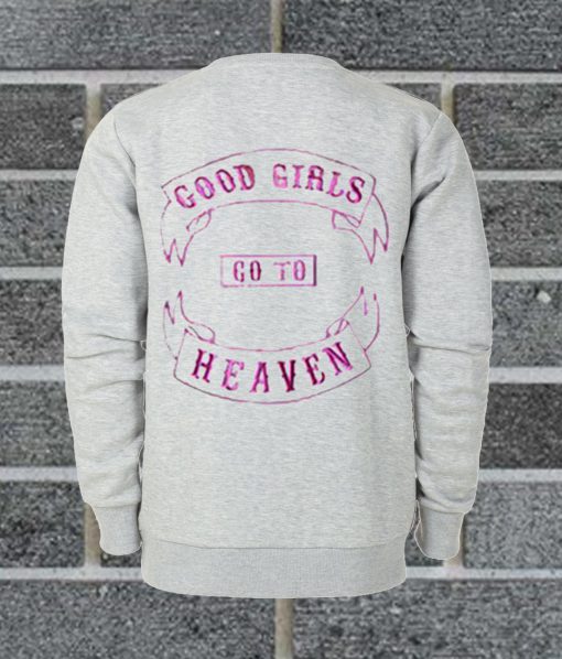 Good Girls Go To Heaven Sweatshirt Back