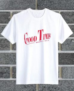 Good Times Slogan T Shirt