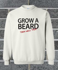 Grow A Beard Sweatshirt
