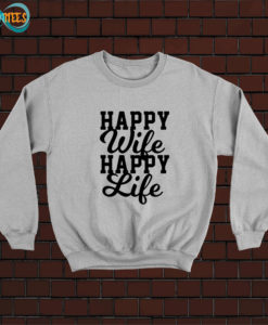 Happy Wife Happy Life Sweatshirt