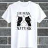 Human Nature T Shirt