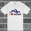 I Love Sushi T Shirt