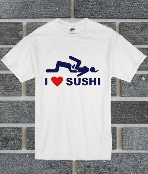 I Love Sushi T Shirt