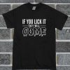 If You Lick It T Shirt