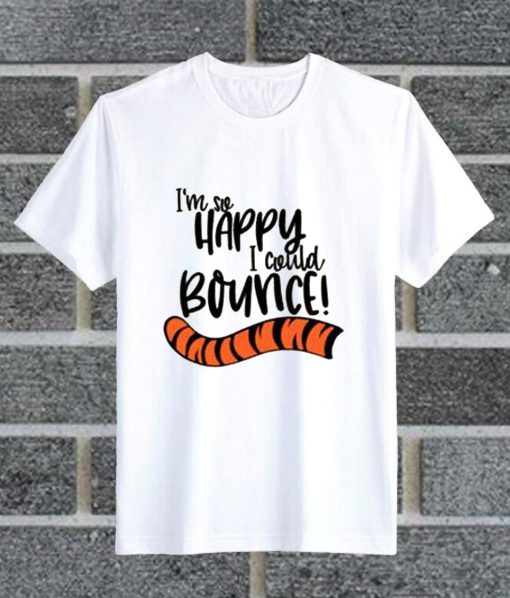 I'm So Happy I Could Bounce T Shirt