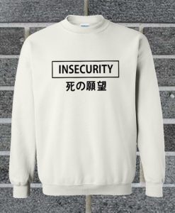 Insecurity Sweatshirt