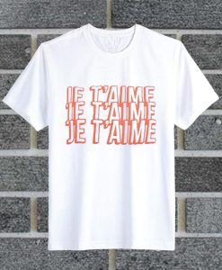 JE T’aime T Shirt