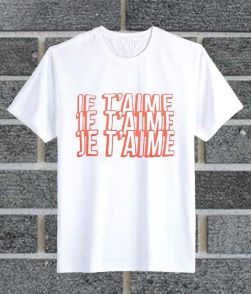 JE T’aime T Shirt