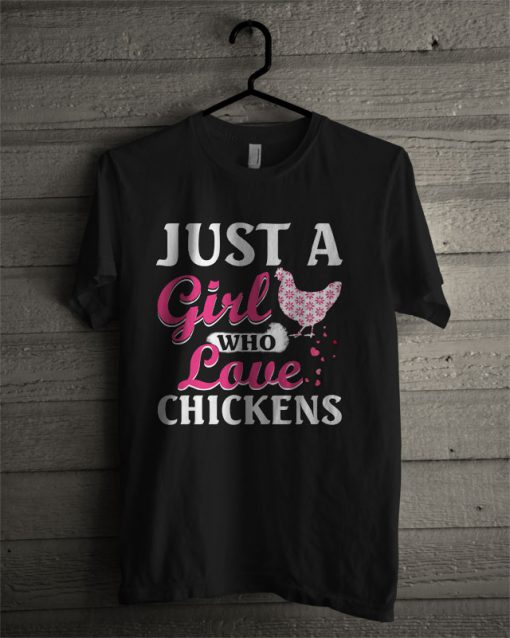 Just A Girl Who Loves Chickens Funny T Shirt