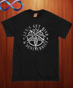 Let's Get High And Deny Christ T Shirt