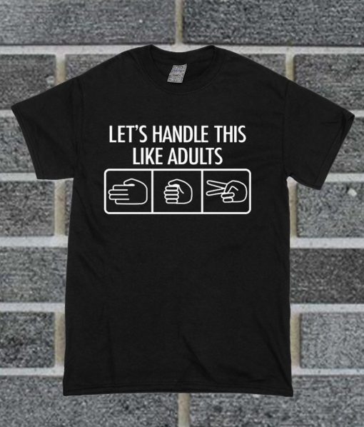 Lets Handle This Like Adults T Shirt