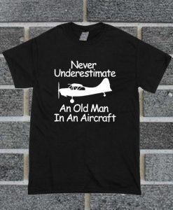 Never Underestimate Quote T Shirt