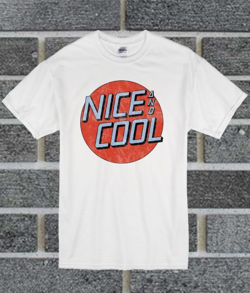 Nice And Cool T Shirt
