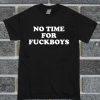 No Time For Fuckboys T Shirt