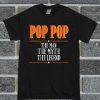 Pop Pop The Man The Myth The Legend T Shirt