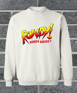 Rowdy Ronda Rousey Sweatshirt