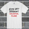 Same Shit Different Celestial Plane T Shirt