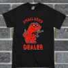 Small Arms Dealer T Shirt