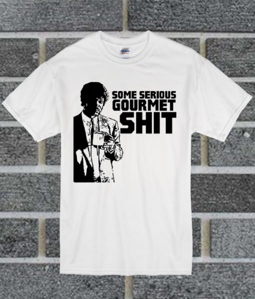 Some Serious Gourmet T Shirt