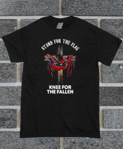 Stand for the Flag Knee For The Fallen T Shirt