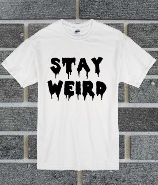Stay Weird Trending T Shirt