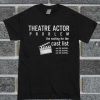 Theatre Actor T Shirt