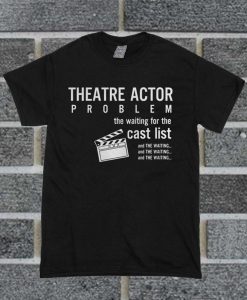 Theatre Actor T Shirt