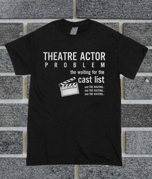 Theatre Actor T Shirt