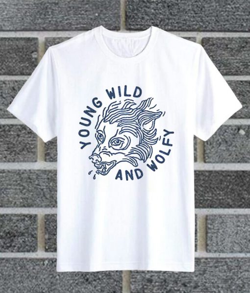Young Wild And Wolfy T Shirt