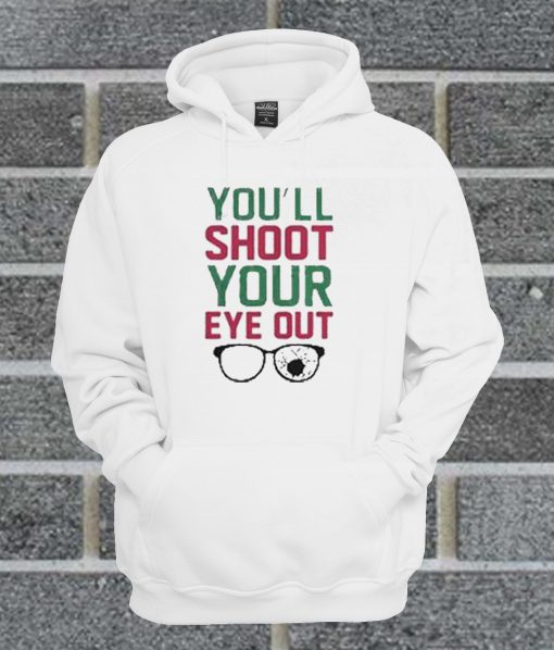 You’ll Shoot Your Eye Out Hoodie