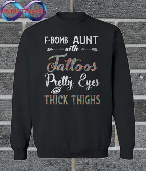 Best F-Bomb Aunt With Tattoos Pretty Eyes Thick Thighs Sweatshirt