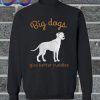 Big Dogs Give Better Cuddles Sweatshirt